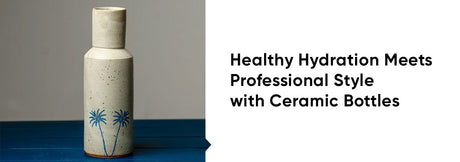 Healthy Hydration Meets Professional Style with Ceramic Bottles