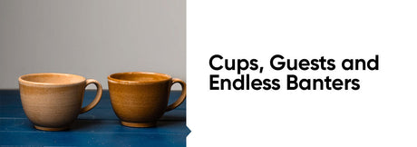 Cups, Guests and Endless Banters