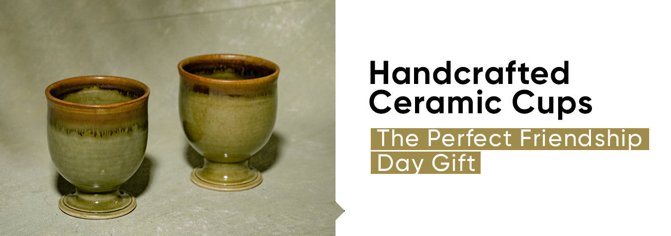 Handcrafted Ceramic Cups: The Perfect Friendship Day Gift
