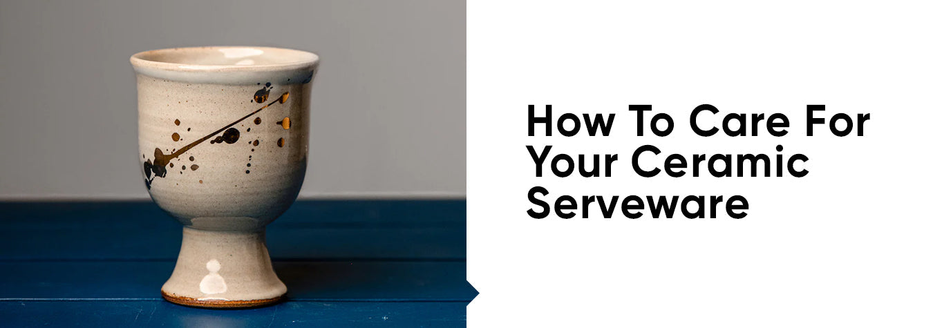 How To Care For Your Ceramic Serveware