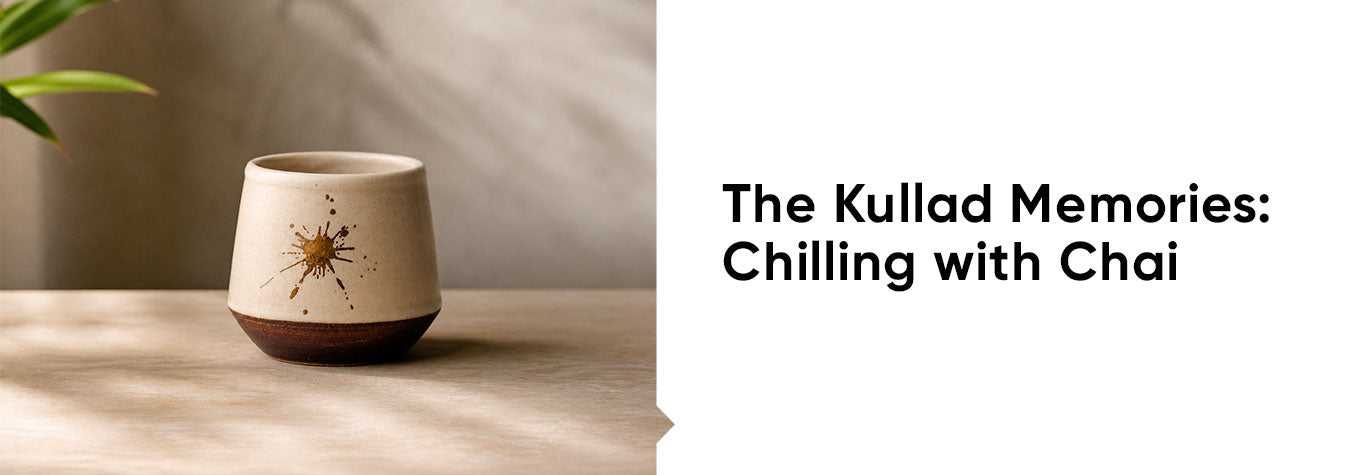 The Kullad Memories: Chilling with Chai