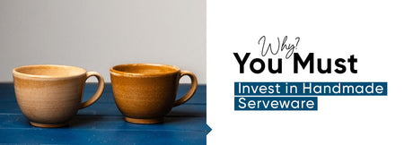 Why You Must Invest in Handmade Serveware