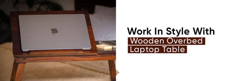 Work In Style With Wooden Overbed Laptop Table